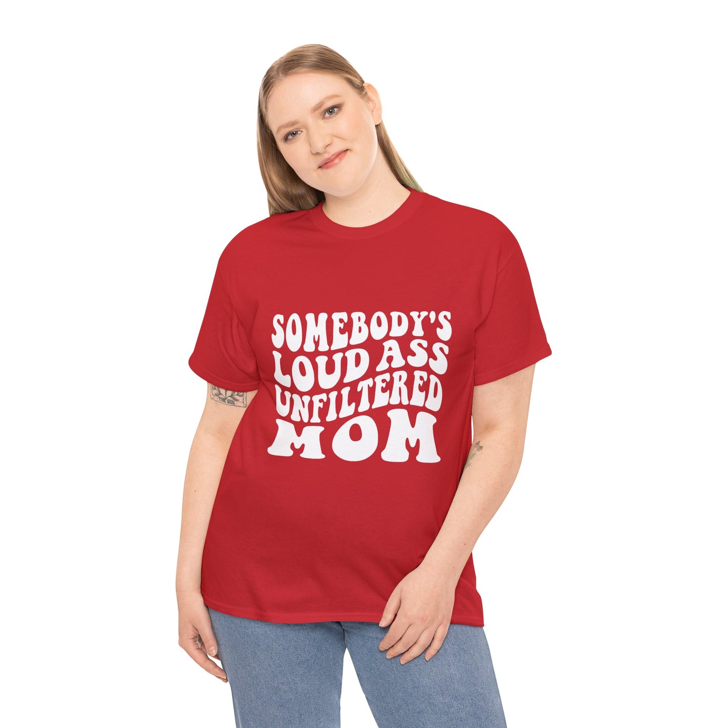 SOMEBODY'S LOUD ASS UNFILTERED MOM Unisex Heavy Cotton Tee