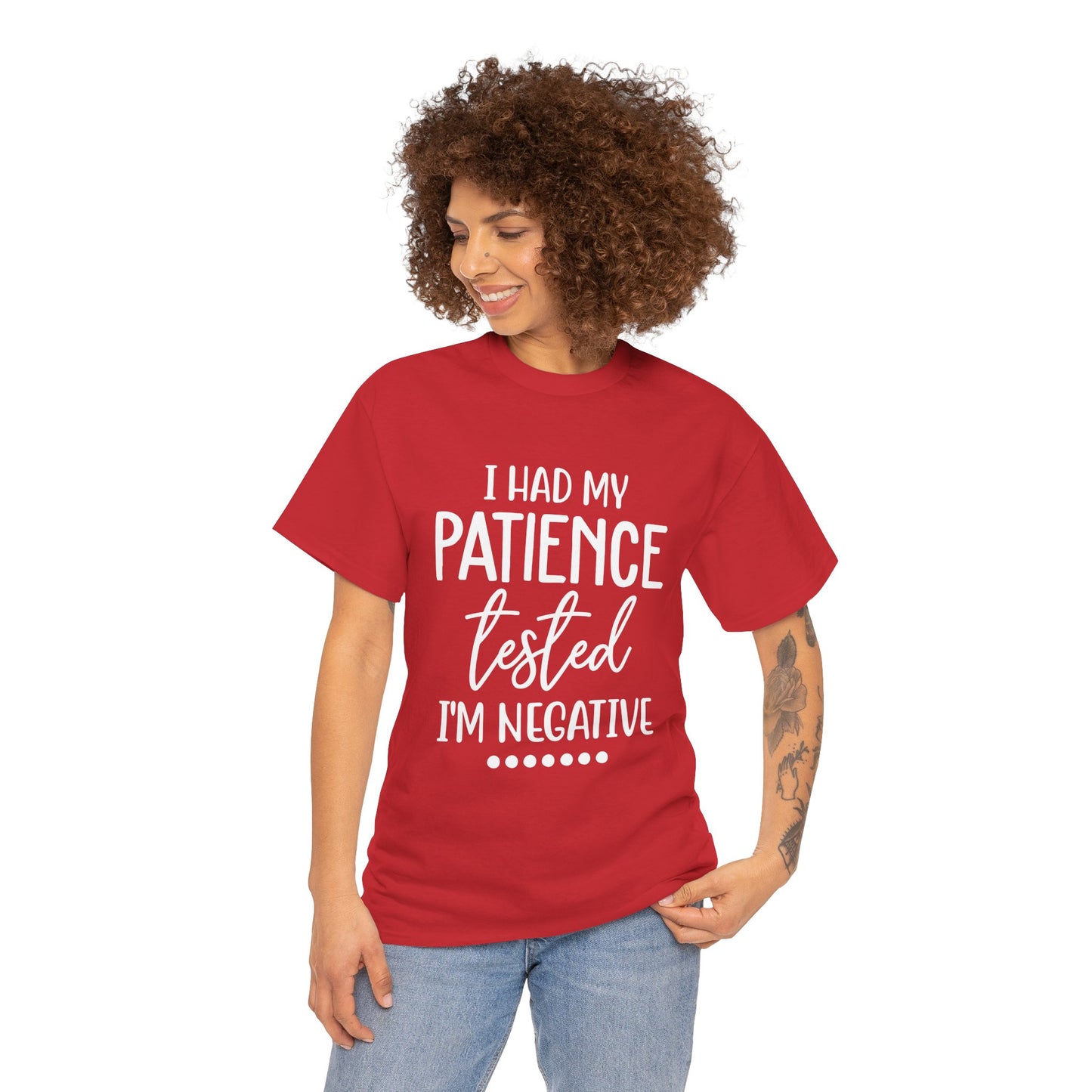 I HAD MY PATIENCE TESTED IM NEGATIVE Unisex Heavy Cotton Tee