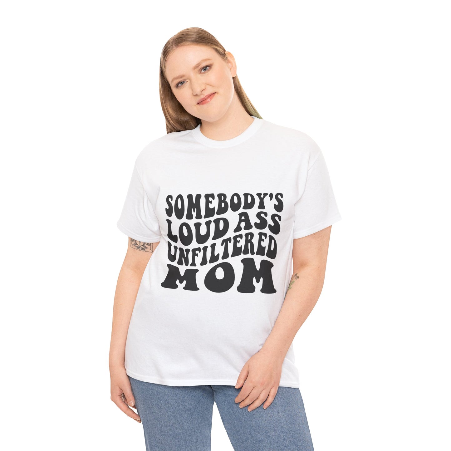 SOMEBODY'S LOUD ASS UNFILTERED MOM Unisex Heavy Cotton Tee