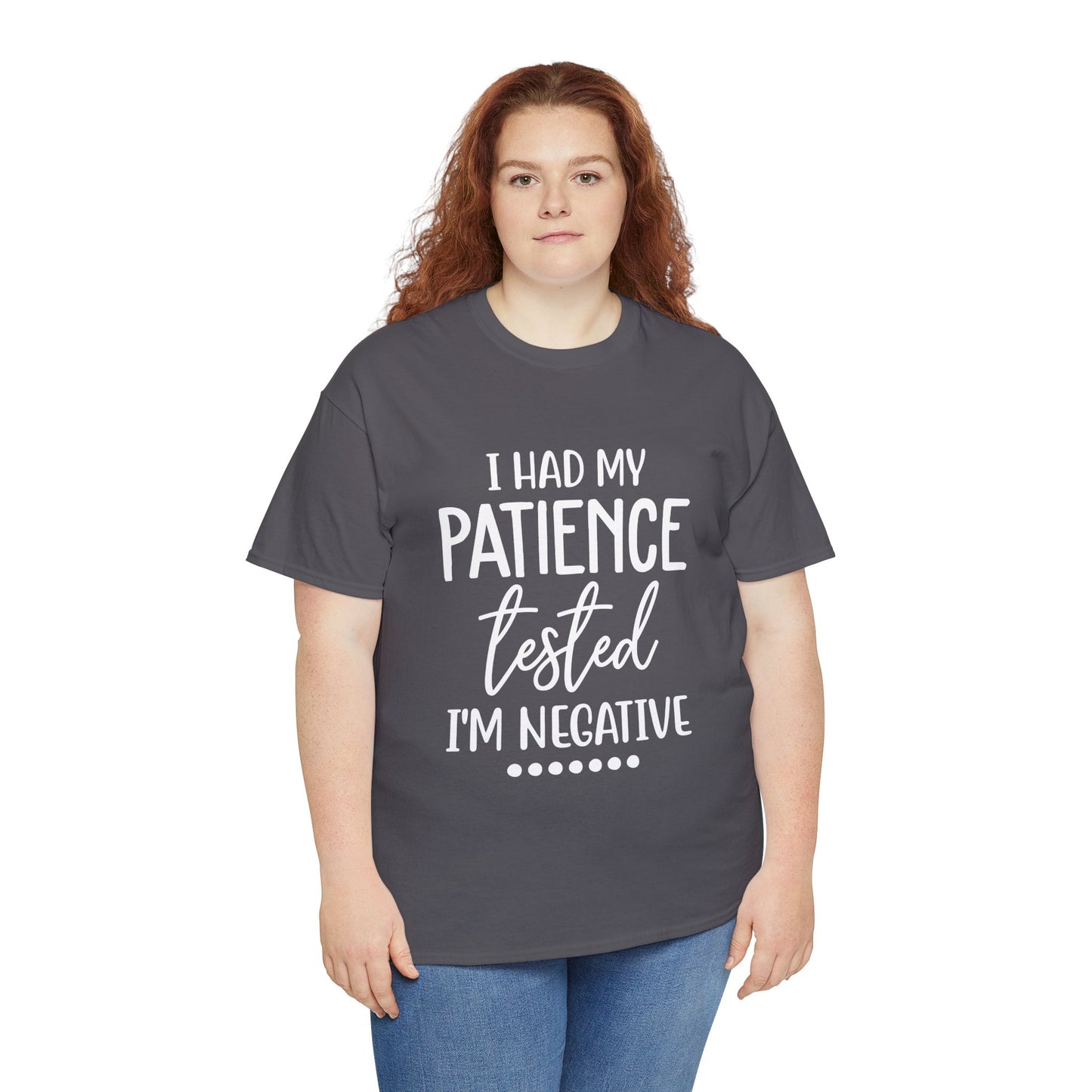 I HAD MY PATIENCE TESTED IM NEGATIVE Unisex Heavy Cotton Tee