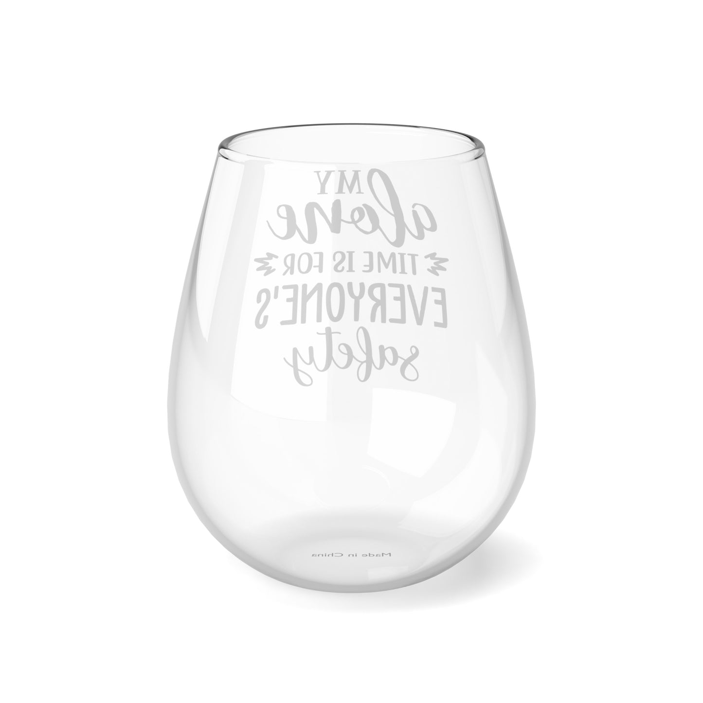 MY ALONE TIME IS FOR EVERYONES SAFETY Stemless Wine Glass, 11.75oz