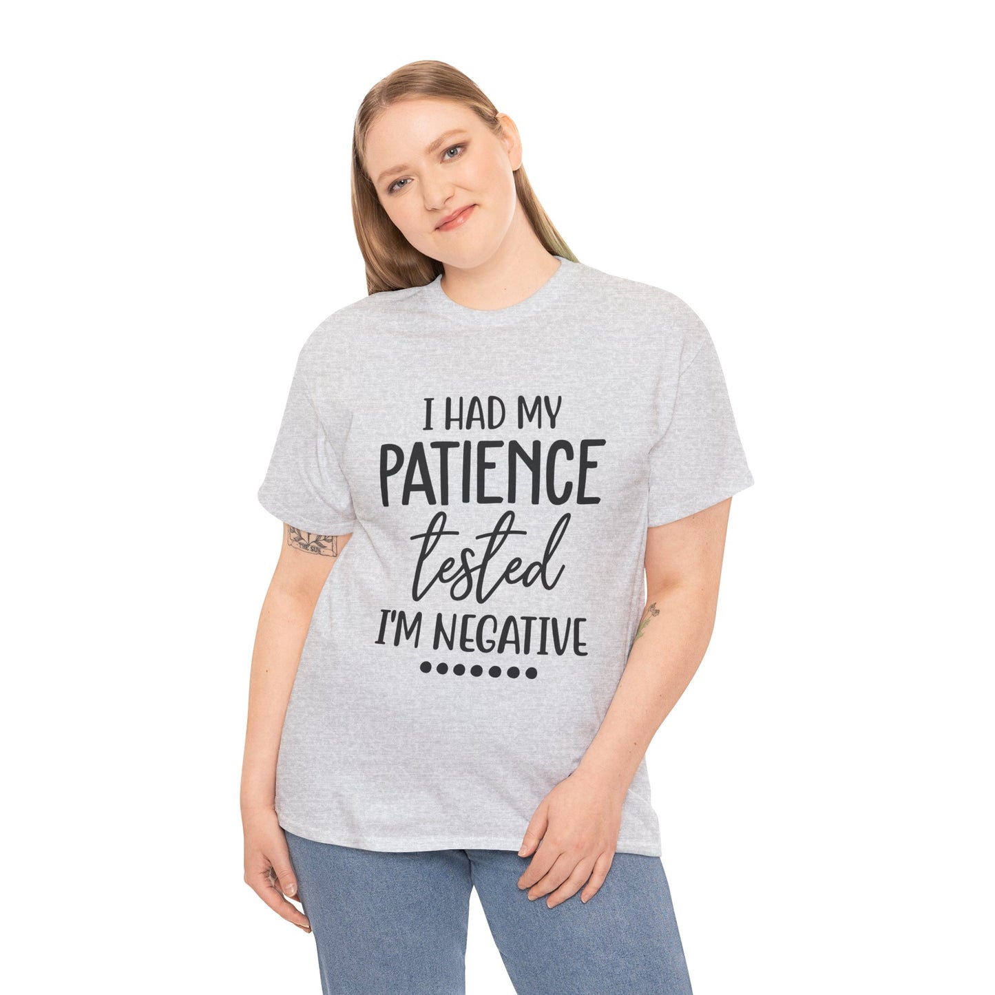 I HAD MY PATIENCE TESTED IM NEGATIVE Unisex Heavy Cotton Tee