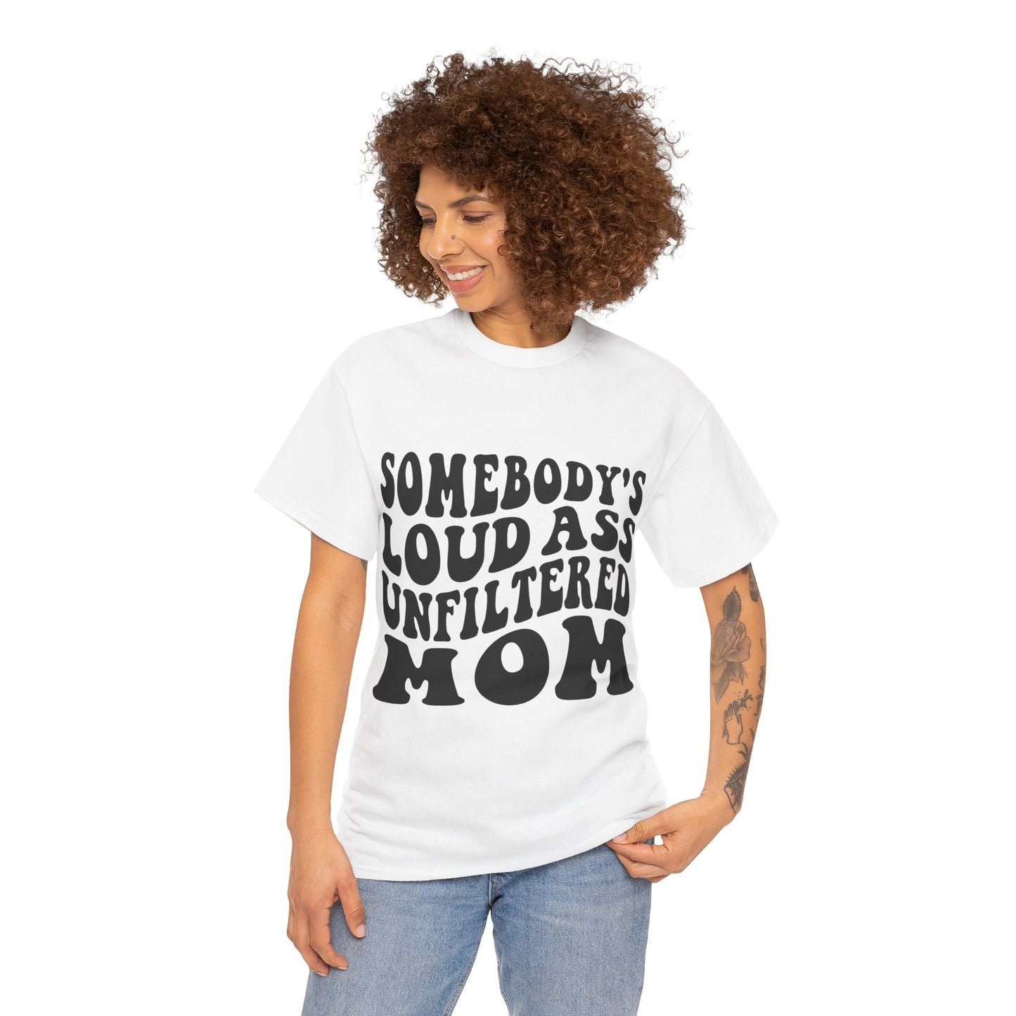 SOMEBODY'S LOUD ASS UNFILTERED MOM Unisex Heavy Cotton Tee