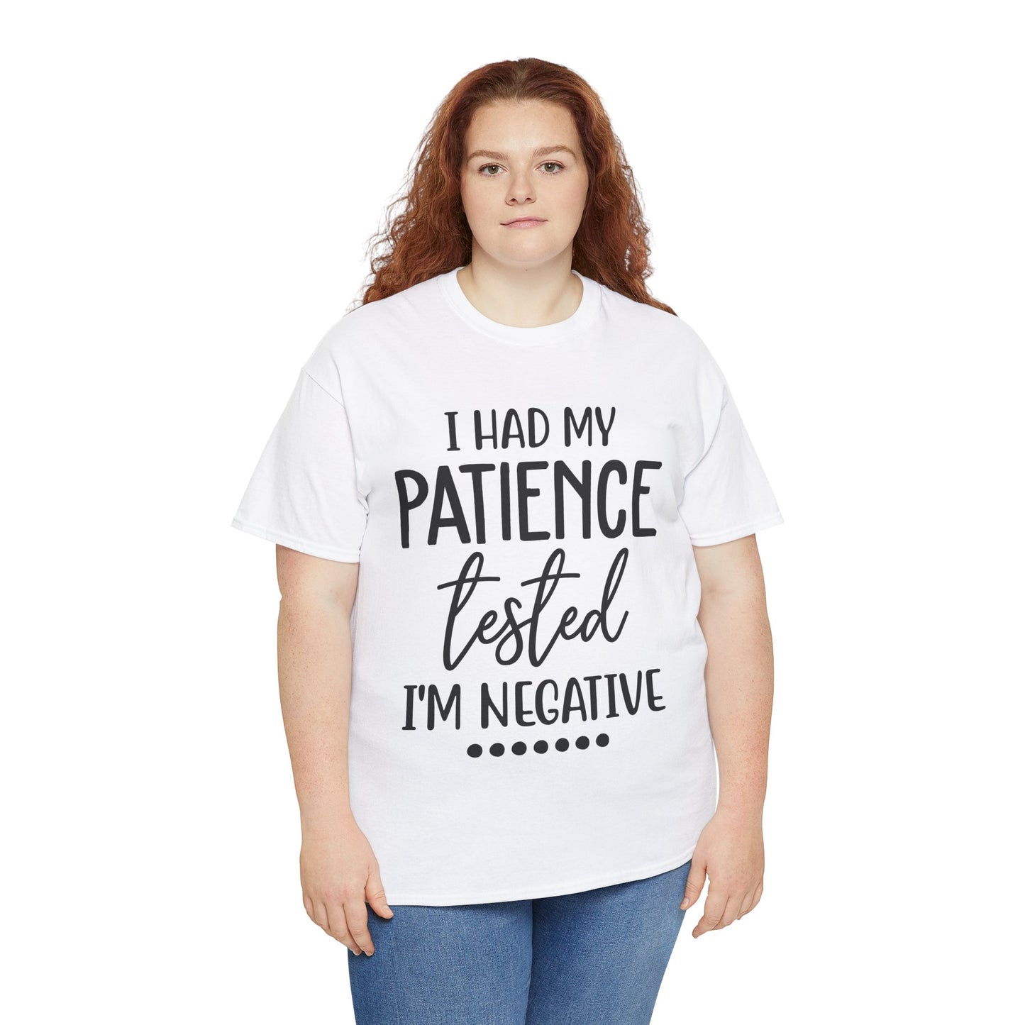 I HAD MY PATIENCE TESTED IM NEGATIVE Unisex Heavy Cotton Tee