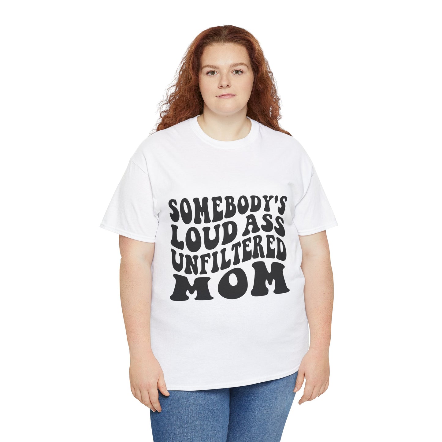 SOMEBODY'S LOUD ASS UNFILTERED MOM Unisex Heavy Cotton Tee