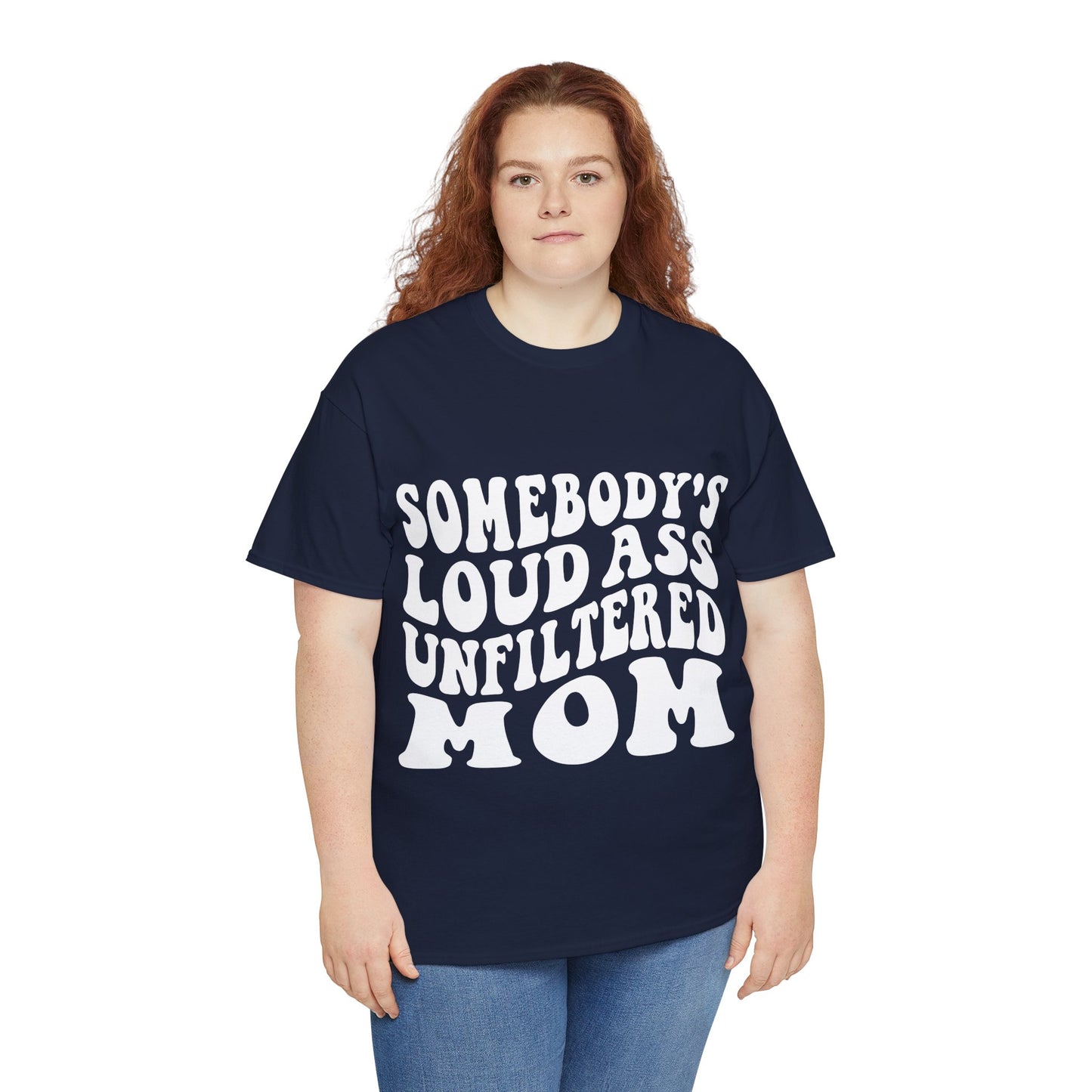 SOMEBODY'S LOUD ASS UNFILTERED MOM Unisex Heavy Cotton Tee