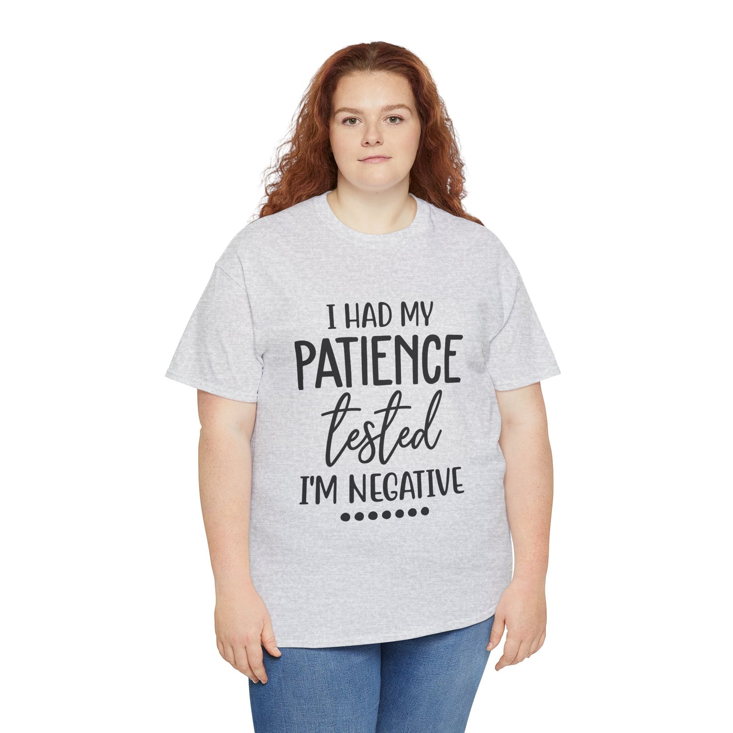 I HAD MY PATIENCE TESTED IM NEGATIVE Unisex Heavy Cotton Tee