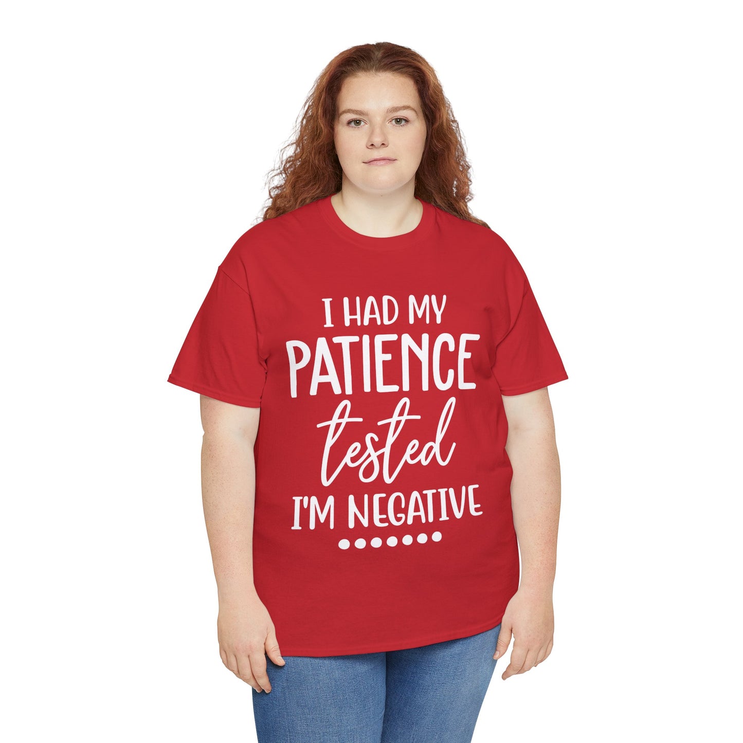 I HAD MY PATIENCE TESTED IM NEGATIVE Unisex Heavy Cotton Tee