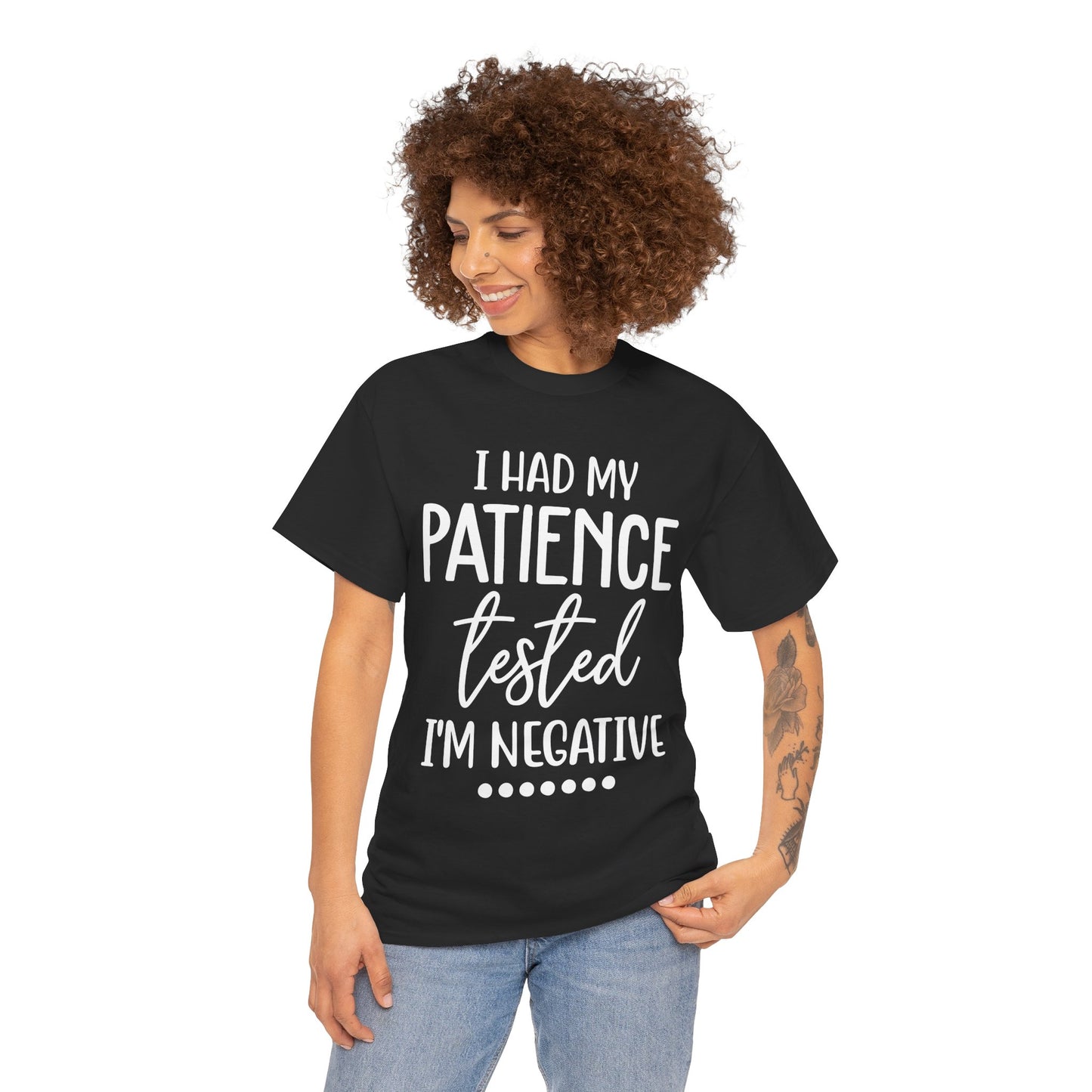 I HAD MY PATIENCE TESTED IM NEGATIVE Unisex Heavy Cotton Tee