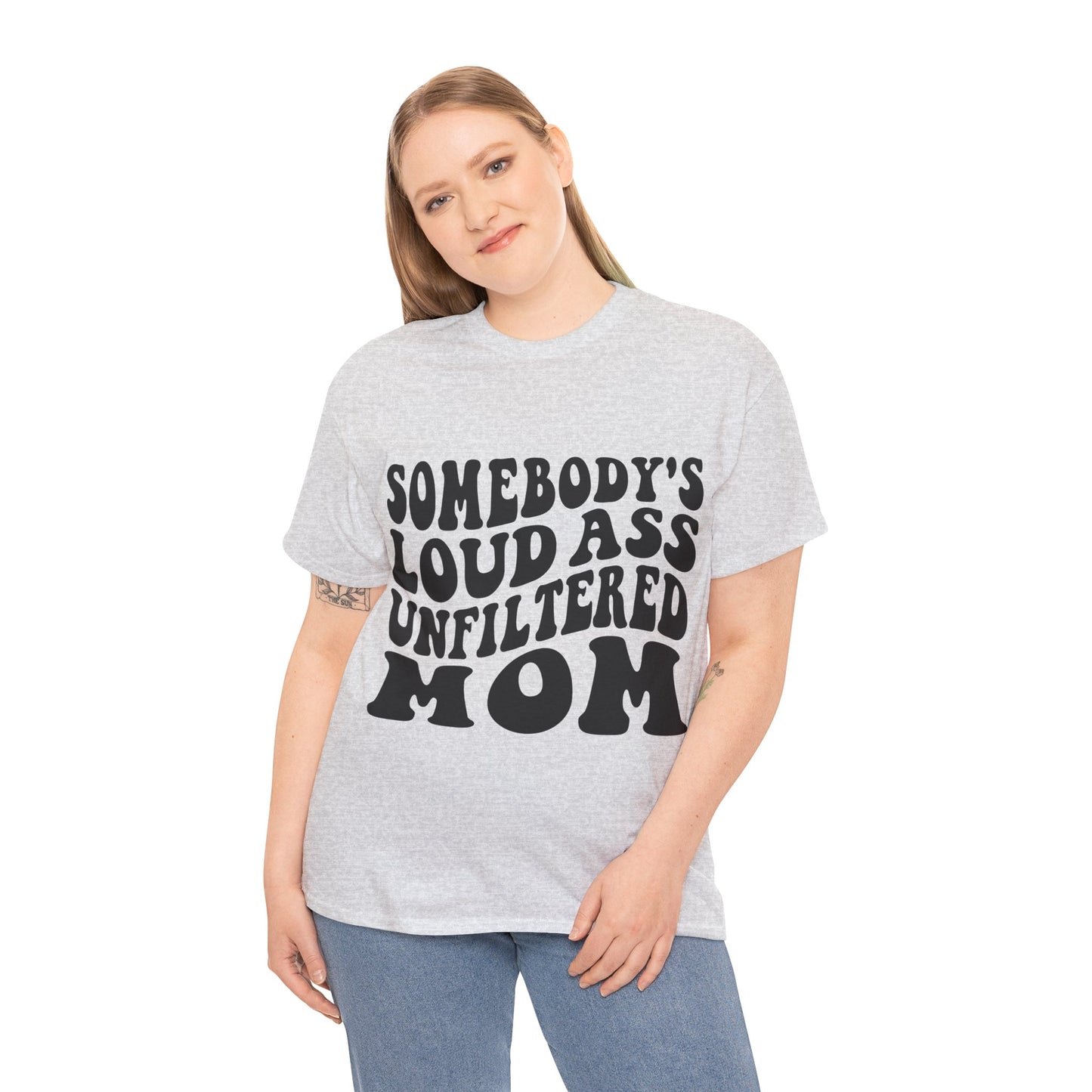 SOMEBODY'S LOUD ASS UNFILTERED MOM Unisex Heavy Cotton Tee