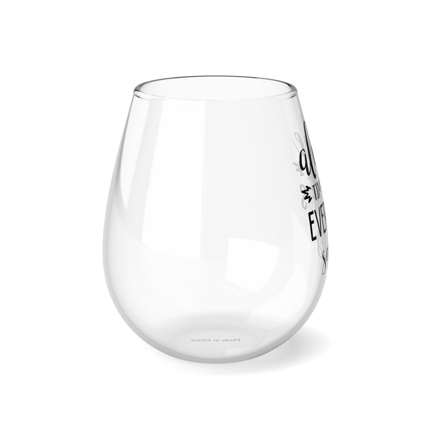 MY ALONE TIME IS FOR EVERYONES SAFETY Stemless Wine Glass, 11.75oz