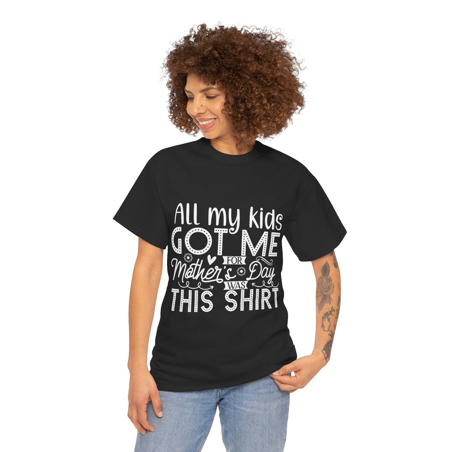 ALL MY KIDS GOT ME FOR MOTHERS DAY IS THIS SHIRT Unisex Heavy Cotton Tee