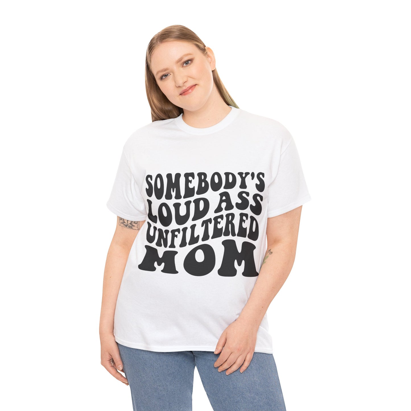 SOMEBODY'S LOUD ASS UNFILTERED MOM Unisex Heavy Cotton Tee