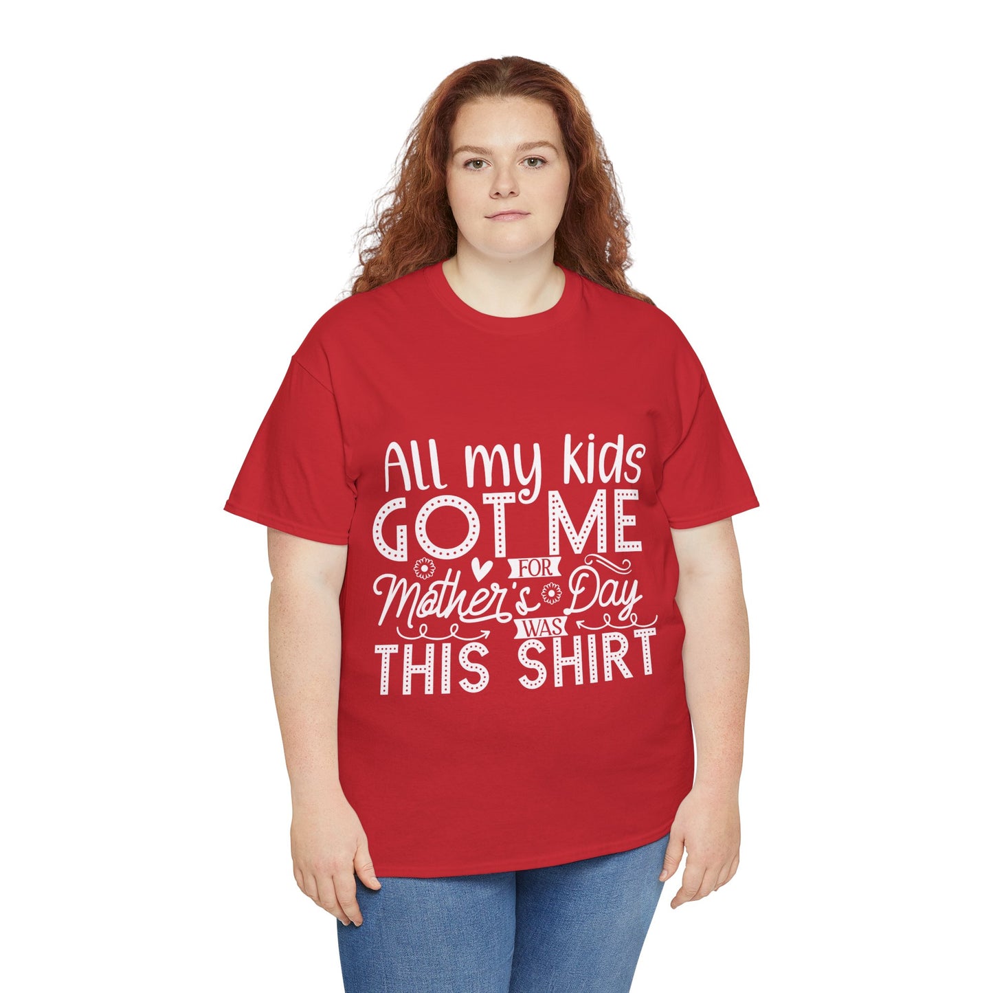 ALL MY KIDS GOT ME FOR MOTHERS DAY IS THIS SHIRT Unisex Heavy Cotton Tee