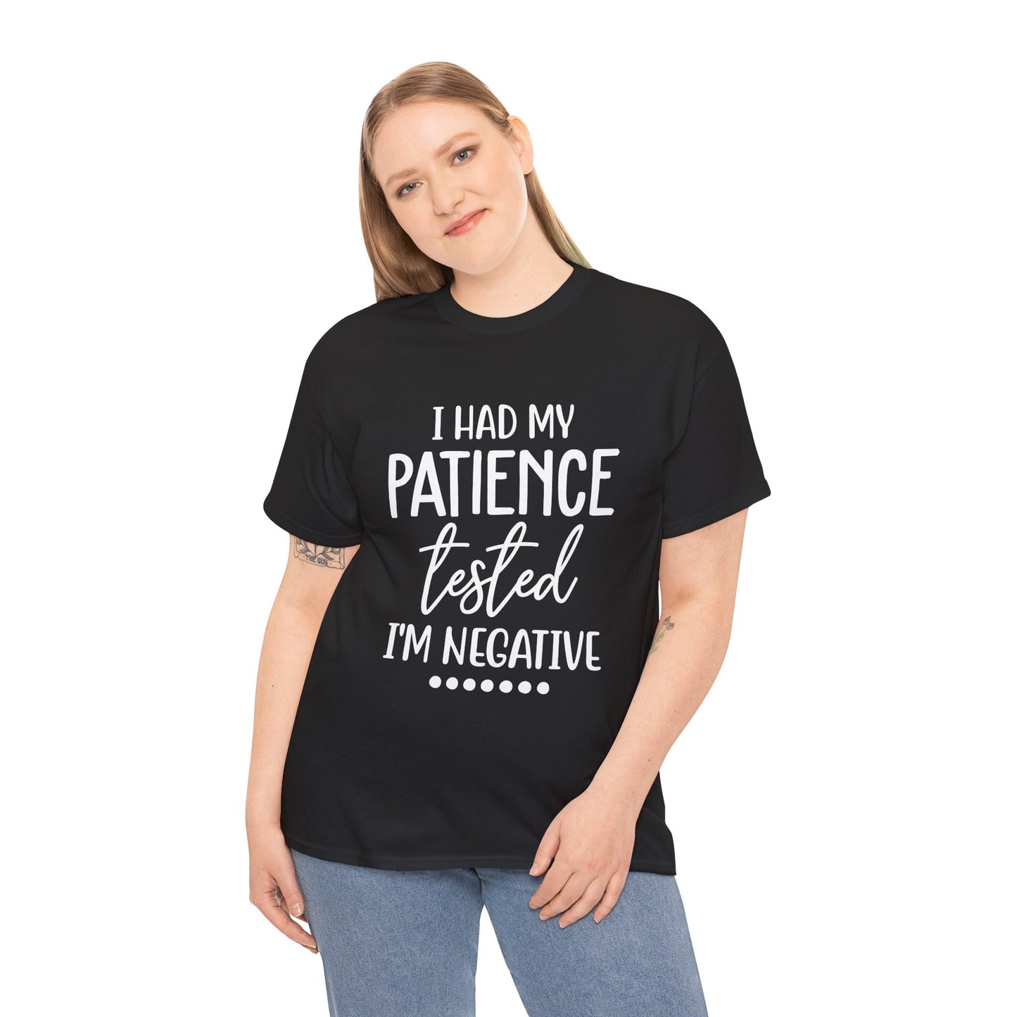 I HAD MY PATIENCE TESTED IM NEGATIVE Unisex Heavy Cotton Tee