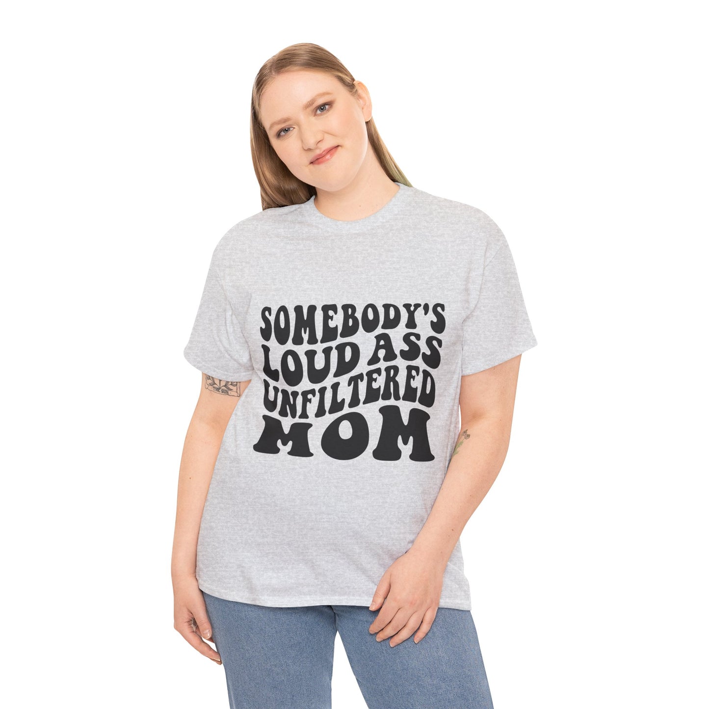 SOMEBODY'S LOUD ASS UNFILTERED MOM Unisex Heavy Cotton Tee