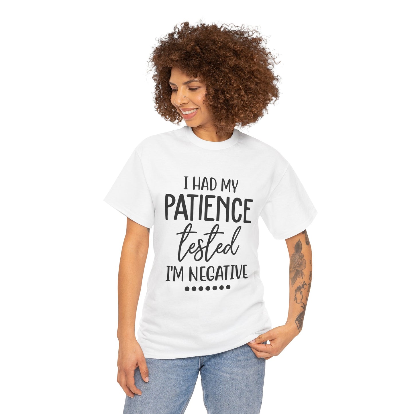 I HAD MY PATIENCE TESTED IM NEGATIVE Unisex Heavy Cotton Tee