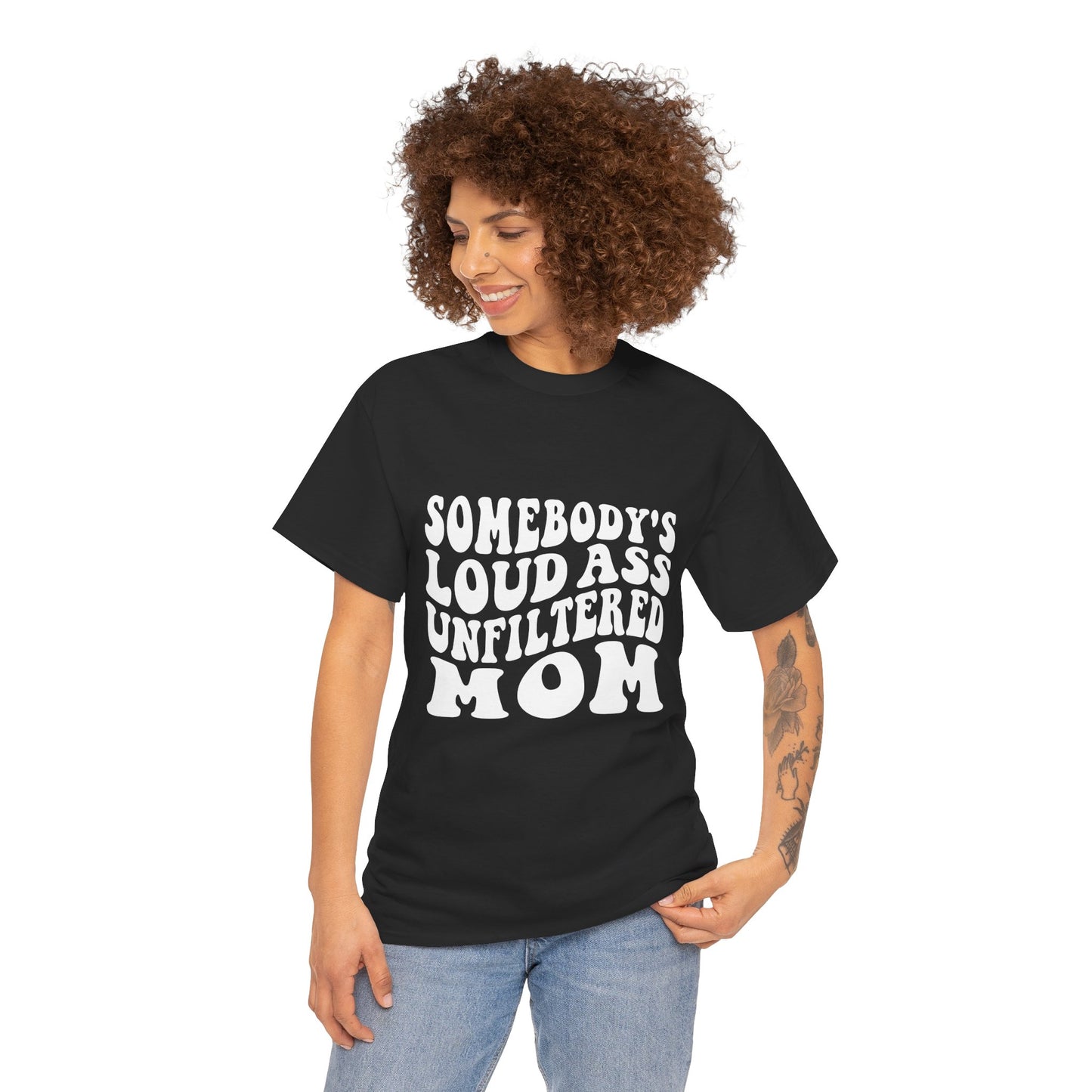 SOMEBODY'S LOUD ASS UNFILTERED MOM Unisex Heavy Cotton Tee