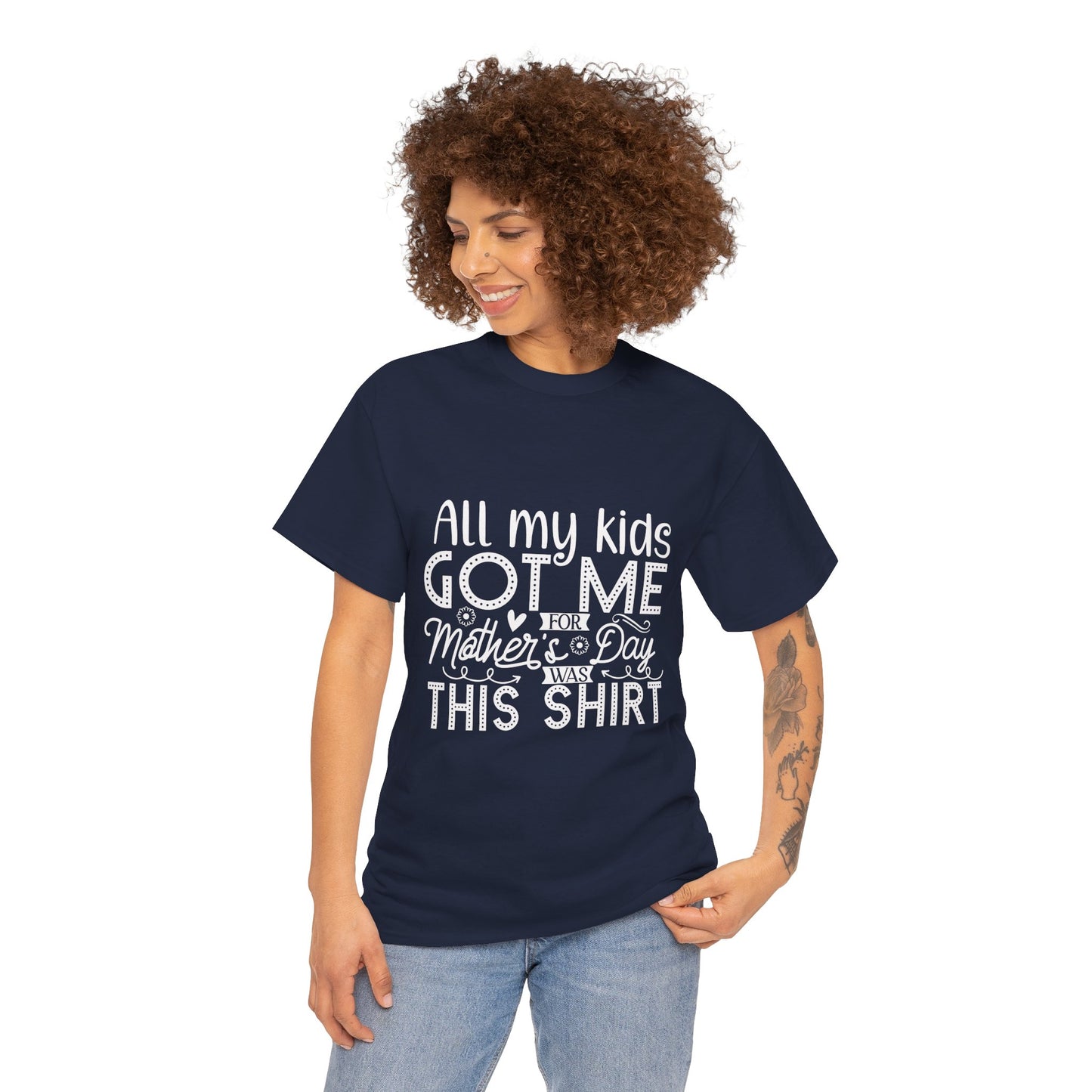 ALL MY KIDS GOT ME FOR MOTHERS DAY IS THIS SHIRT Unisex Heavy Cotton Tee