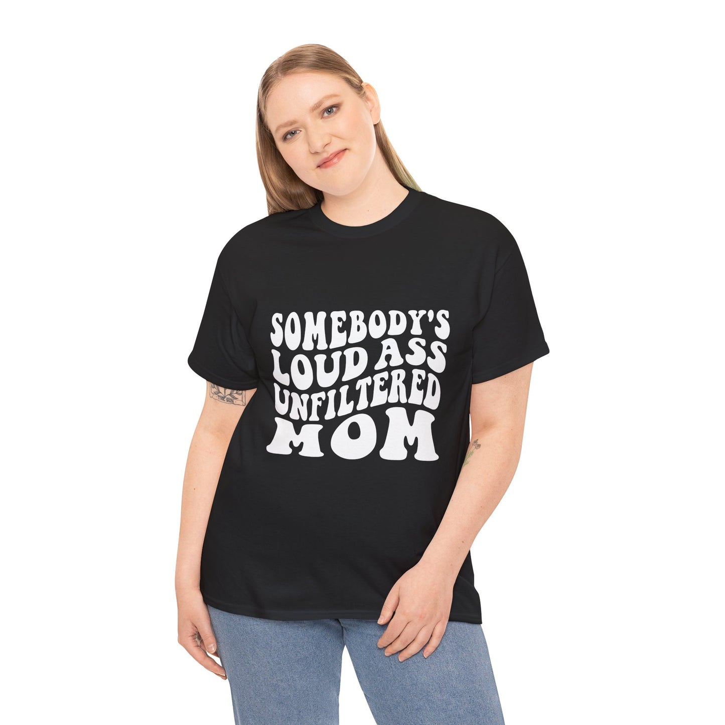 SOMEBODY'S LOUD ASS UNFILTERED MOM Unisex Heavy Cotton Tee