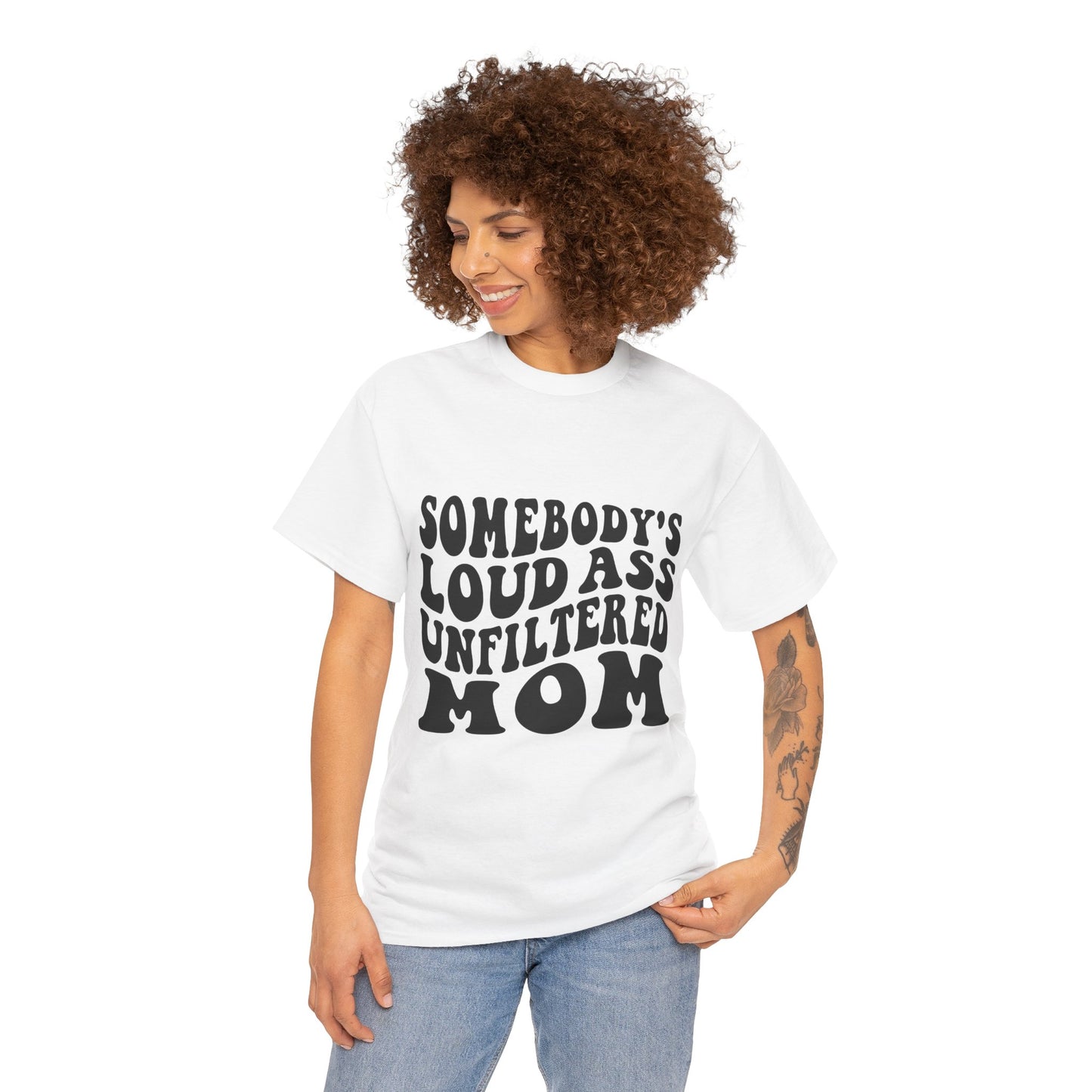 SOMEBODY'S LOUD ASS UNFILTERED MOM Unisex Heavy Cotton Tee