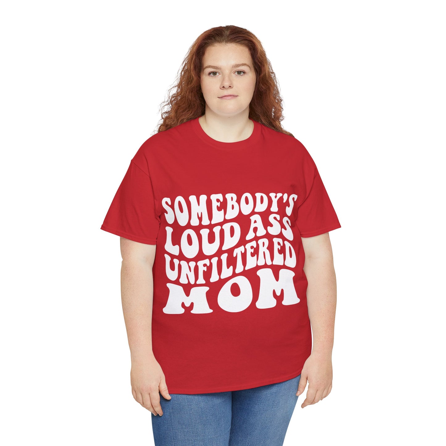 SOMEBODY'S LOUD ASS UNFILTERED MOM Unisex Heavy Cotton Tee