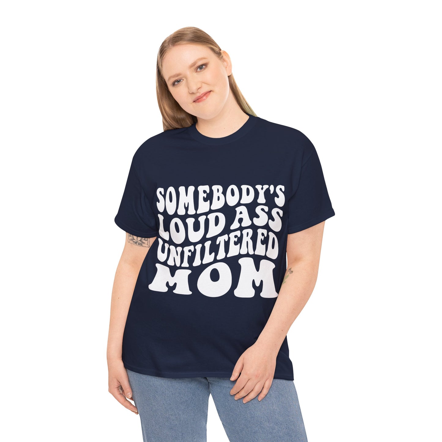 SOMEBODY'S LOUD ASS UNFILTERED MOM Unisex Heavy Cotton Tee