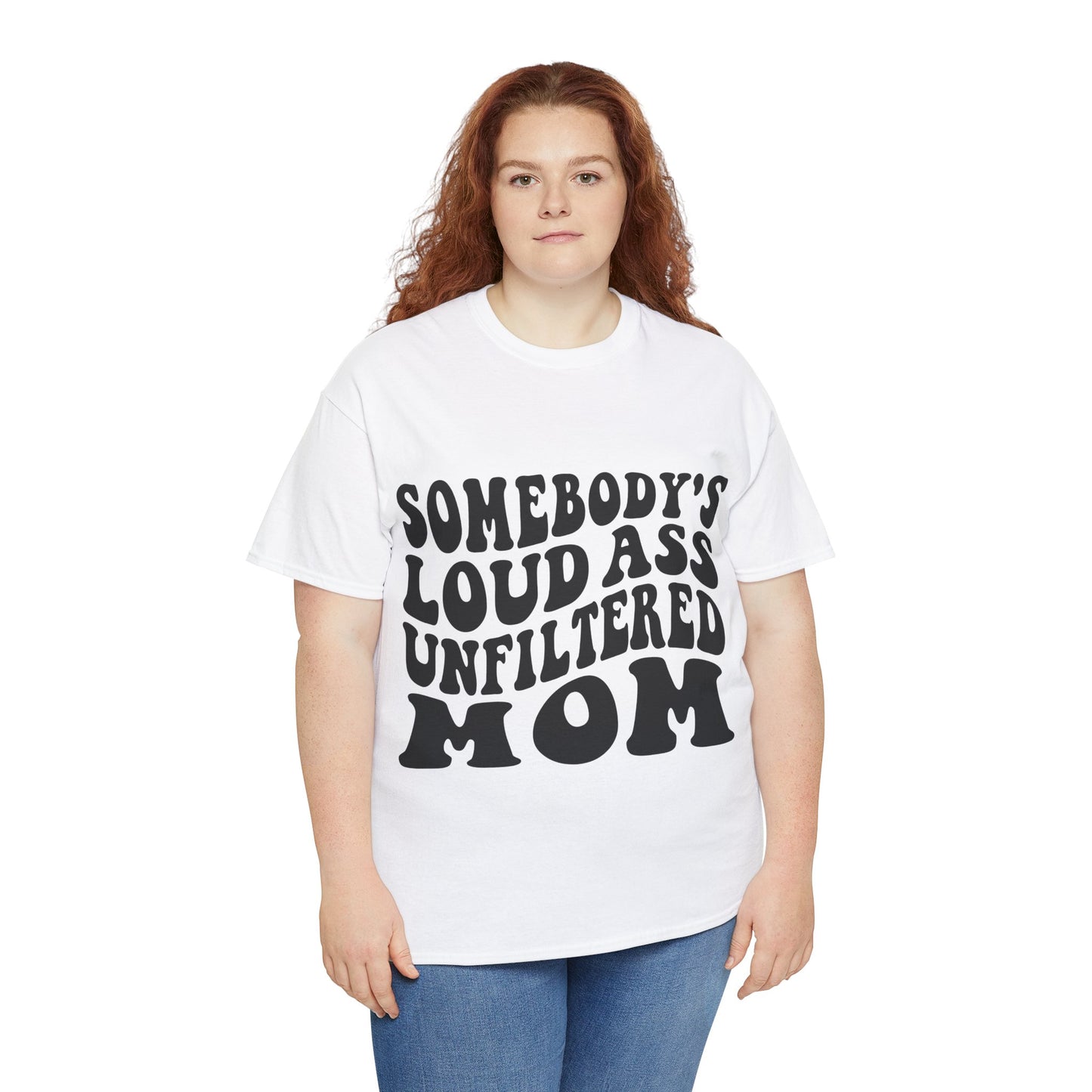 SOMEBODY'S LOUD ASS UNFILTERED MOM Unisex Heavy Cotton Tee